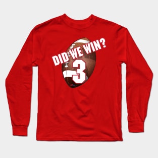 Did We Win? Long Sleeve T-Shirt